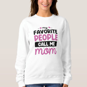 Meine Lieblings-Leute nennen mich Mama Sweatshirt