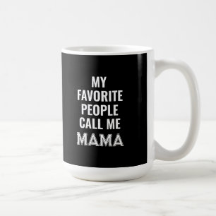 Meine Lieblings-Leute nennen mich Mama-Tasse Kaffeetasse