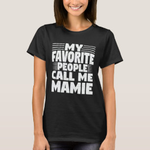Meine Lieblings-Leute nennen mich Mamie Muttertags T-Shirt