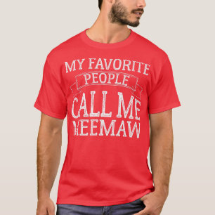 Meine Lieblings-Leute nennen mich MeeMaw Funny Müt T-Shirt