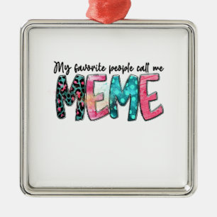 Meine Lieblings-Leute nennen mich Meme Ornament Aus Metall