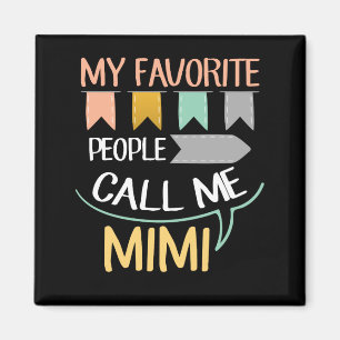 Meine Lieblings-Leute nennen mich Mimi Magnet