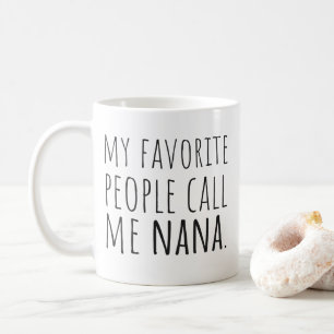 Meine Lieblings-Leute nennen mich Nana Kaffeetasse