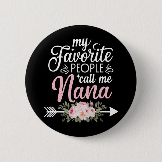 Meine Lieblings-Leute nennen mich Nana Mütter Day Button (Vorderseite)
