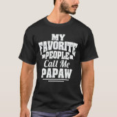 Meine Lieblings-Leute nennen mich Papaw - Funny Gi T-Shirt (Vorderseite)
