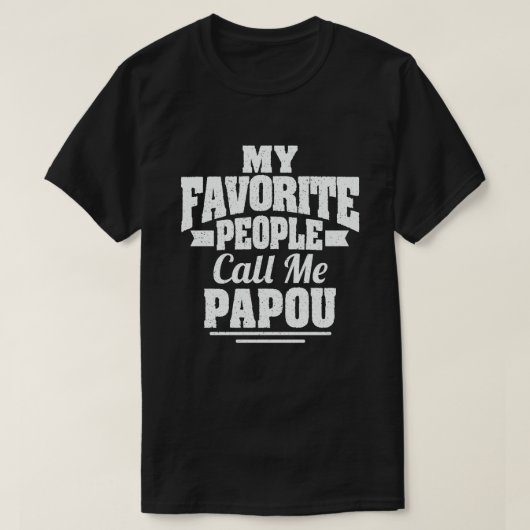Meine Lieblings-Leute nennen mich Papou - Funny Gi T-Shirt (Design vorne)