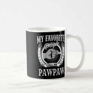 Meine Lieblings-Leute nennen mich Pawpaw Opa Kaffeetasse