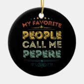 Meine Lieblings-Leute nennen mich Pepere Funny Vat Keramik Ornament (Vorne)