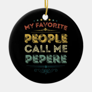 Meine Lieblings-Leute nennen mich Pepere Funny Vat Keramik Ornament