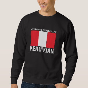 meine Lieblings-Leute nennen mich peruvian Peru Sweatshirt