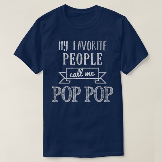 Meine Lieblings-Leute nennen mich Pop Pop Pop Pop T-Shirt (Design vorne)