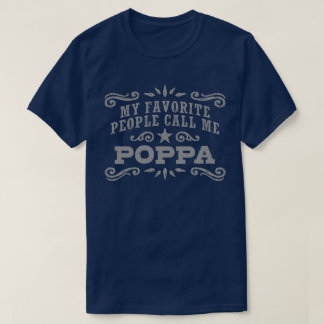 Meine Lieblings-Leute nennen mich Poppa T-Shirt
