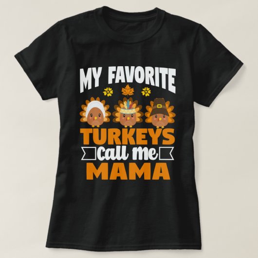 Meine Lieblings-Puten nennen mich Mama Fall Ernted T-Shirt (Design vorne)