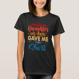 Meine Lieblings-Schwiegertochter gab mir das T-Shirt