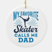 Meine Lieblings-Skaten ruft Me Vater Skaten auf Keramik Ornament (Hinten)