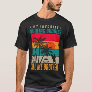 Meine Lieblings-Surfbuddies nennen mich BROTHER Vi T-Shirt