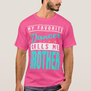 Meine Lieblings-Tänzerin nennt mich Bruder Tänzeri T-Shirt
