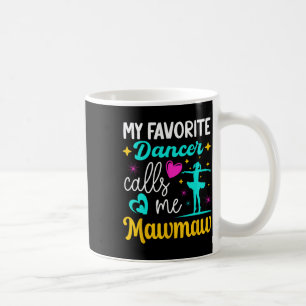 Meine Lieblings-Tänzerin nennt mich Mawmaw Dance O Kaffeetasse