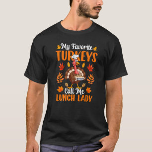 Meine Lieblings-Truthähne nennen mich Mittagessen T-Shirt