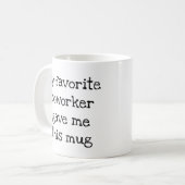 Meine Lieblingsarbeiterin gab mir diese Tasse (Vorderseite Links)