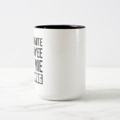 Meine Lieblingsarbeiterin gab mir diese Tasse (Mittel)