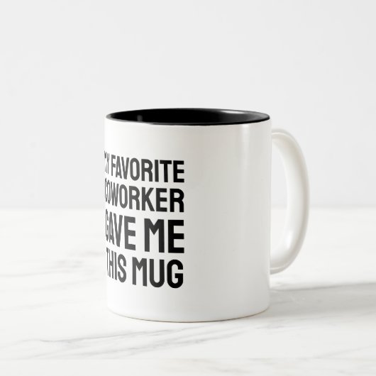 Meine Lieblingsarbeiterin gab mir diese Tasse (VorderseiteRechts)