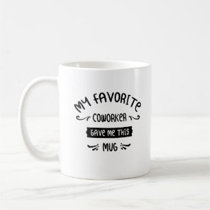 Meine Lieblingsarbeiterin gab mir diese Tasse