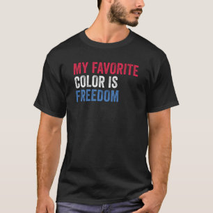 Meine Lieblingsfarbe ist Freiheit - Patriotische U T-Shirt