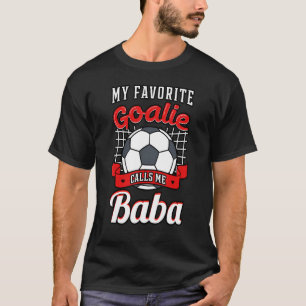 Meine Lieblingsgoalie nennt mich Baba Soccer Playe T-Shirt