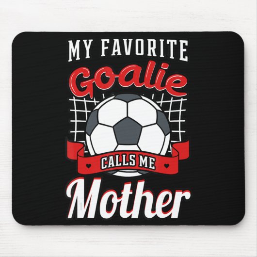 Meine Lieblingsgoalie nennt mich Mutter Fußballspi Mousepad (Vorne)
