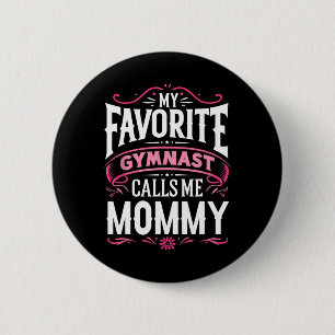Meine Lieblingsgymnastin nennt mich Mommy Gymnasti Button