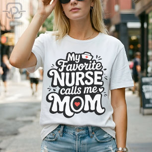 Meine Lieblingskrankenschwester nennt mich Mom T-Shirt