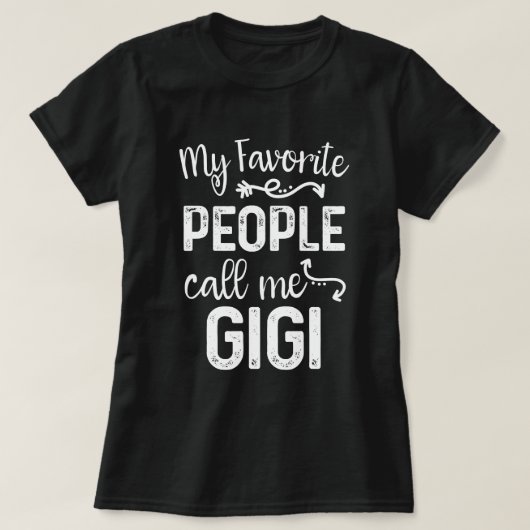 Meine Lieblingsleute rufen mich Gigi Geschenk an T-Shirt (Design vorne)