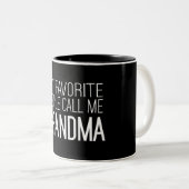 Meine Lieblingsleute rufen mich Großmutter an Zweifarbige Tasse (VorderseiteRechts)