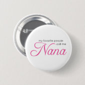 Meine Lieblingsleute rufen mich Nana an Button (Vorne & Hinten)