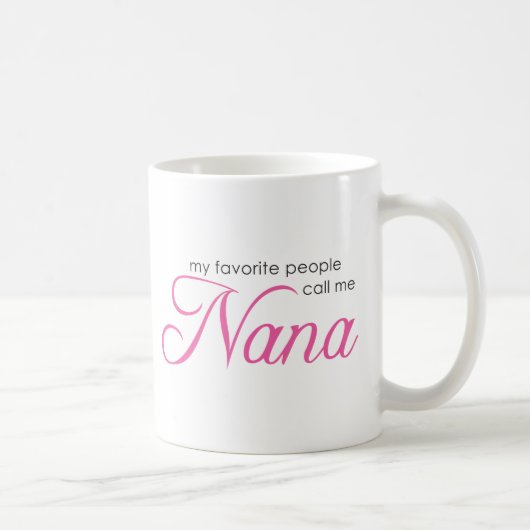 Meine Lieblingsleute rufen mich Nana an Kaffeetasse (Rechts)