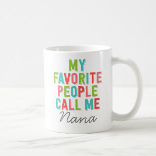 Meine Lieblingsleute rufen mich Nana an Kaffeetasse