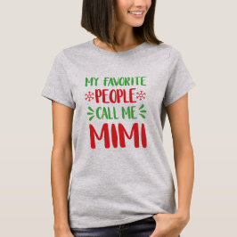 Meine Lieblingsleute rufen mich Weihnachten Mimi T-Shirt