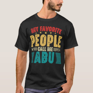 Meine Lieblingsmenschen nennen mich Abu Vintag Fun T-Shirt