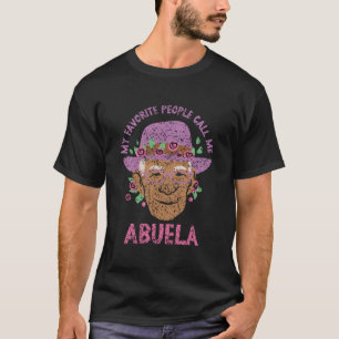 Meine Lieblingsmenschen nennen mich Abuela Abuelas T-Shirt