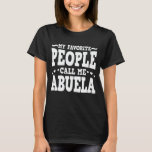 Meine Lieblingsmenschen nennen mich Abuela Funny O T-Shirt<br><div class="desc">Holen Sie sich dieses lustige Sprichwort Outfit für die beste Großmutter aller Zeiten,  die ihre bezaubernden Enkel,  Enkel,  Enkeltöchter am Muttertag oder Weihnachten,  Großeltern Tag,  Trag dies,  um deine süße Großmutter zu erkennen!</div>