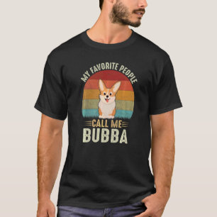 Meine Lieblingsmenschen nennen mich Bubba Niedlich T-Shirt