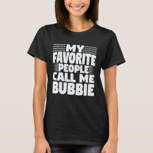 Meine Lieblingsmenschen nennen mich Bubbie Funny O T-Shirt