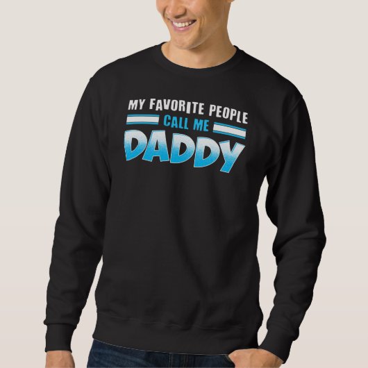 Meine Lieblingsmenschen nennen mich Daddy Novelty Sweatshirt (Vorderseite)