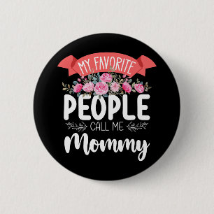 Meine Lieblingsmenschen nennen mich Mama am Mutter Button