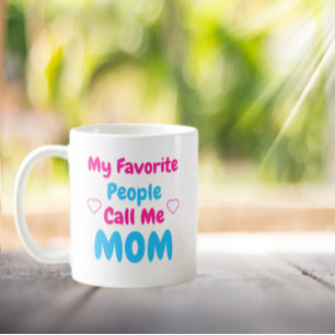 Meine Lieblingsmenschen nennen mich Mama Kaffeetasse