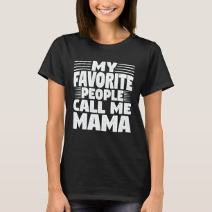 Meine Lieblingsmenschen nennen mich Mama lustigen  T-Shirt