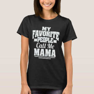 Meine Lieblingsmenschen nennen mich Mama lustigen  T-Shirt