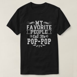 Meine Lieblingsmenschen nennen mich Pop-Pop-Vatert T-Shirt