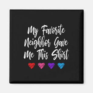 Meine Lieblingsnachbarn hat mir diesen Spaß gemach Magnet